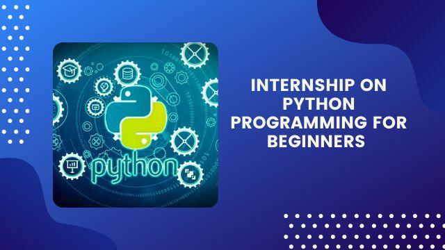 Internship on Python Programming for beginners (4 Weeks)- Complete Course with Internship